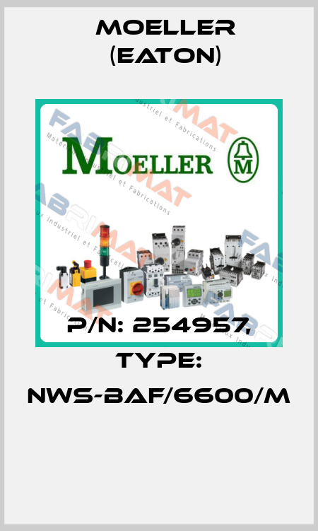 P/N: 254957, Type: NWS-BAF/6600/M  Moeller (Eaton)