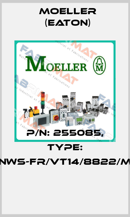 P/N: 255085, Type: NWS-FR/VT14/8822/M  Moeller (Eaton)