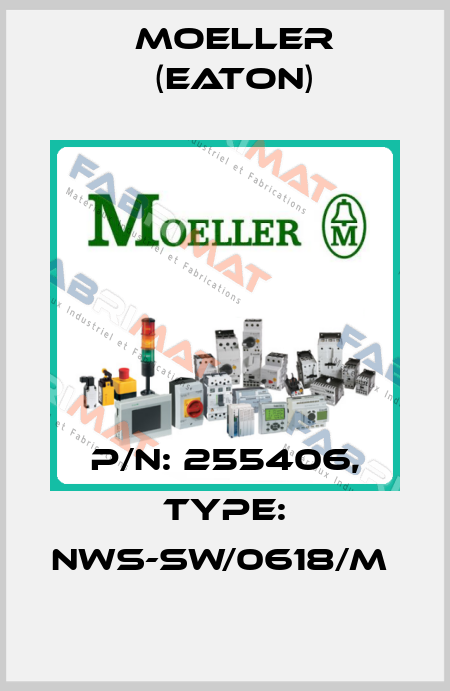 P/N: 255406, Type: NWS-SW/0618/M  Moeller (Eaton)