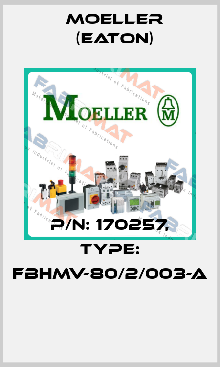 P/N: 170257, Type: FBHMV-80/2/003-A  Moeller (Eaton)