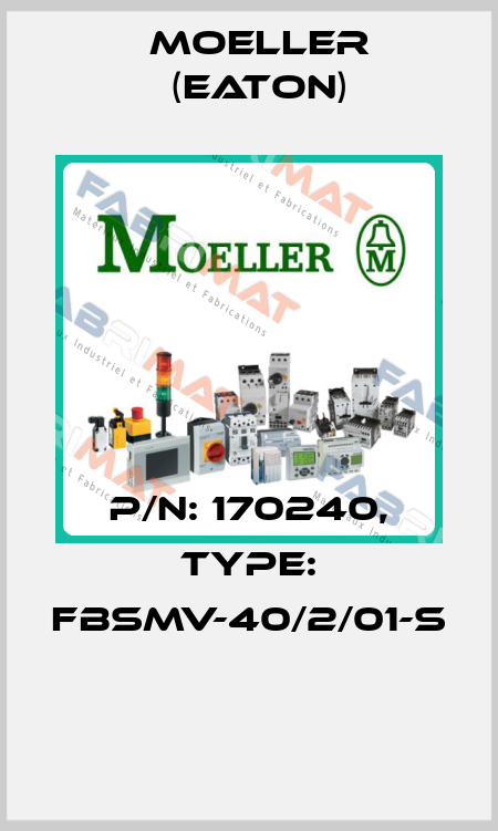P/N: 170240, Type: FBSMV-40/2/01-S  Moeller (Eaton)
