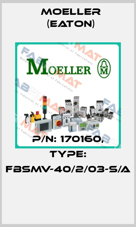 P/N: 170160, Type: FBSMV-40/2/03-S/A  Moeller (Eaton)