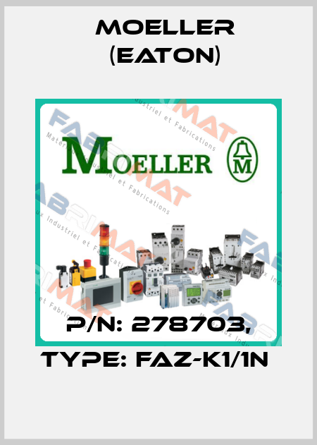 P/N: 278703, Type: FAZ-K1/1N  Moeller (Eaton)
