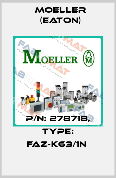 P/N: 278718, Type: FAZ-K63/1N  Moeller (Eaton)
