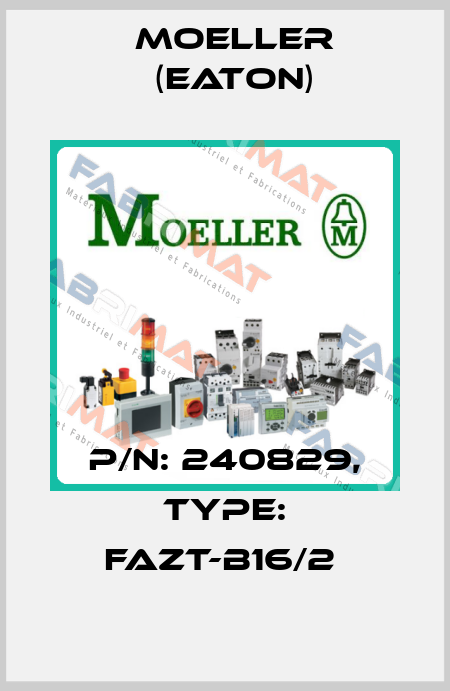 P/N: 240829, Type: FAZT-B16/2  Moeller (Eaton)
