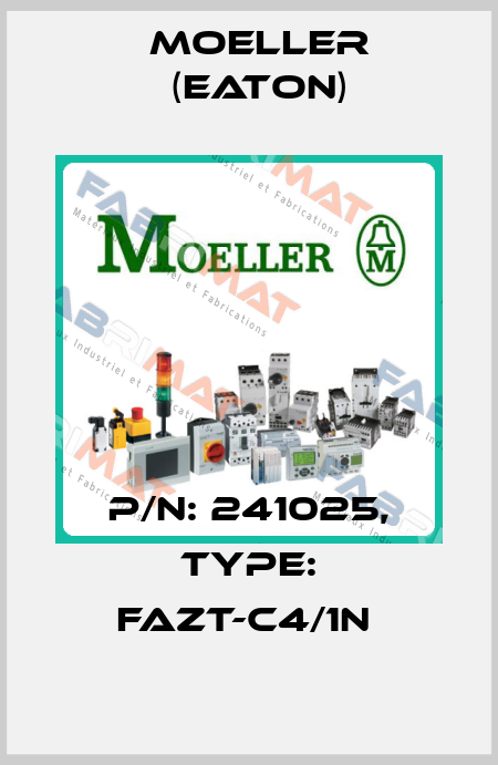 P/N: 241025, Type: FAZT-C4/1N  Moeller (Eaton)