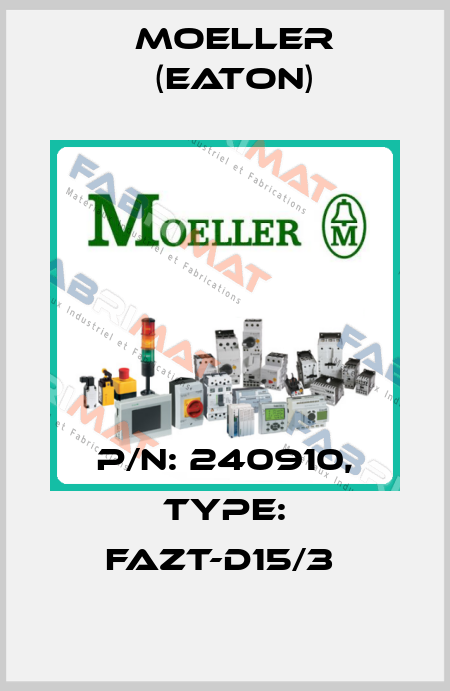 P/N: 240910, Type: FAZT-D15/3  Moeller (Eaton)