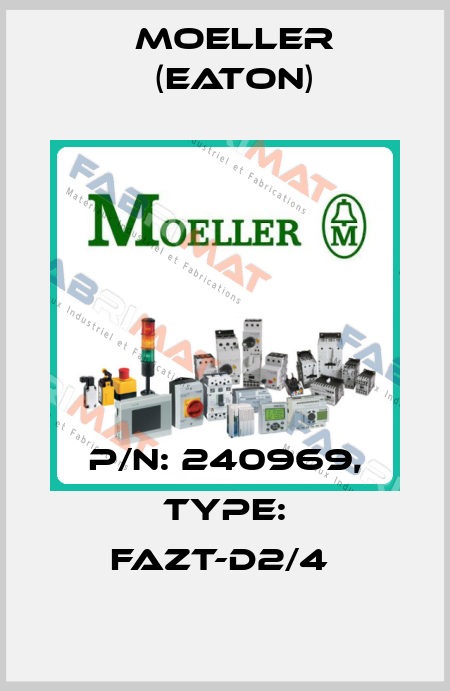 P/N: 240969, Type: FAZT-D2/4  Moeller (Eaton)