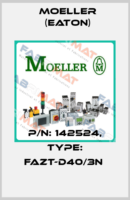 P/N: 142524, Type: FAZT-D40/3N  Moeller (Eaton)