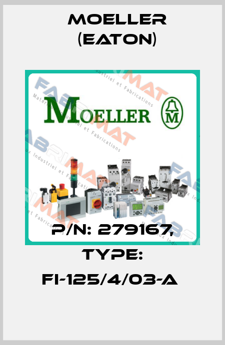 P/N: 279167, Type: FI-125/4/03-A  Moeller (Eaton)