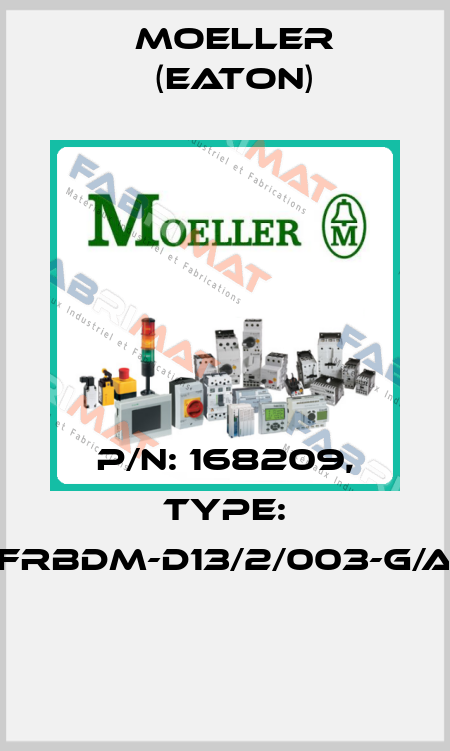 P/N: 168209, Type: FRBDM-D13/2/003-G/A  Moeller (Eaton)