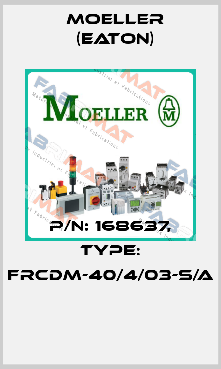 P/N: 168637, Type: FRCDM-40/4/03-S/A  Moeller (Eaton)