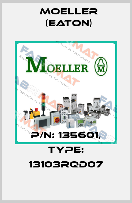 P/N: 135601, Type: 13103RQD07 Moeller (Eaton)