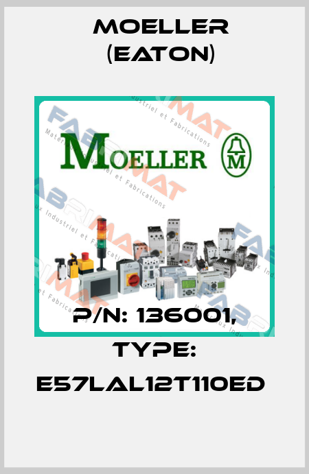 P/N: 136001, Type: E57LAL12T110ED  Moeller (Eaton)