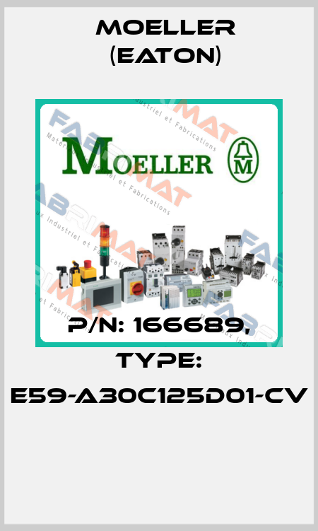 P/N: 166689, Type: E59-A30C125D01-CV  Moeller (Eaton)