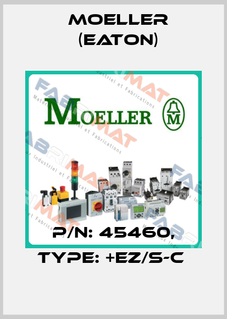 P/N: 45460, Type: +EZ/S-C  Moeller (Eaton)