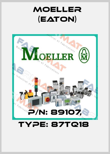 P/N: 89107, Type: 87TQ18  Moeller (Eaton)