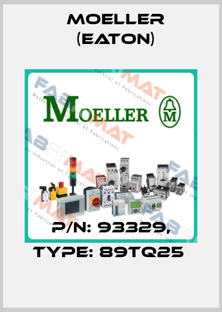 P/N: 93329, Type: 89TQ25  Moeller (Eaton)