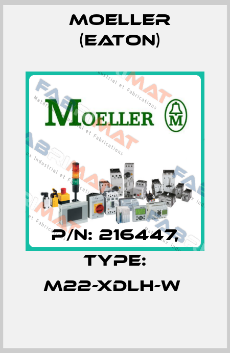 P/N: 216447, Type: M22-XDLH-W  Moeller (Eaton)