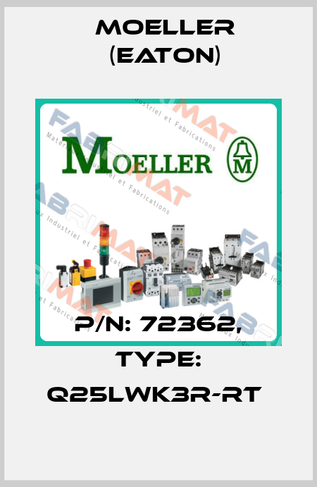 P/N: 72362, Type: Q25LWK3R-RT  Moeller (Eaton)
