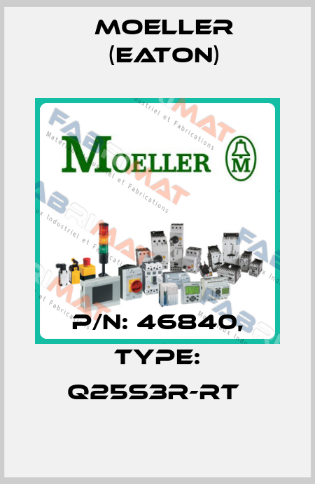 P/N: 46840, Type: Q25S3R-RT  Moeller (Eaton)