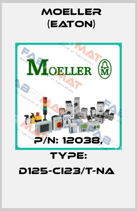 P/N: 12038, Type: D125-CI23/T-NA  Moeller (Eaton)