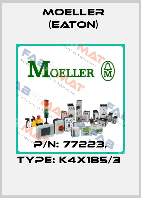 P/N: 77223, Type: K4X185/3  Moeller (Eaton)
