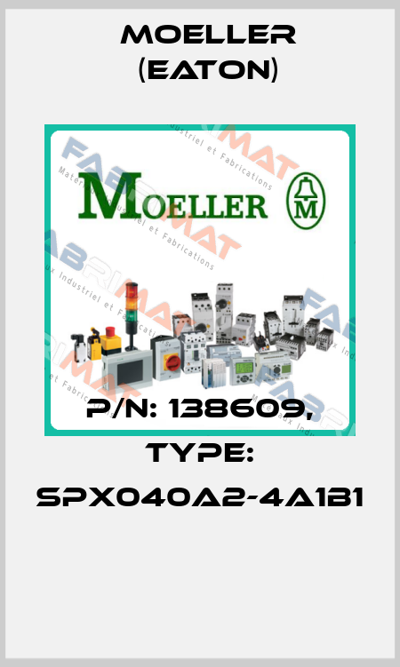P/N: 138609, Type: SPX040A2-4A1B1  Moeller (Eaton)