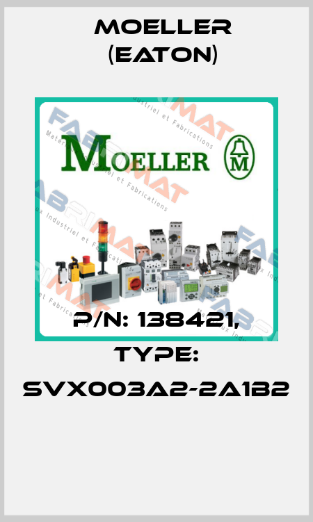 P/N: 138421, Type: SVX003A2-2A1B2  Moeller (Eaton)