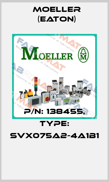 P/N: 138455, Type: SVX075A2-4A1B1  Moeller (Eaton)