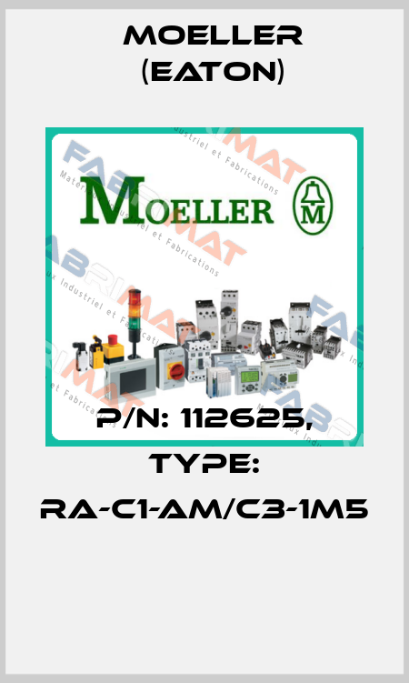 P/N: 112625, Type: RA-C1-AM/C3-1M5  Moeller (Eaton)