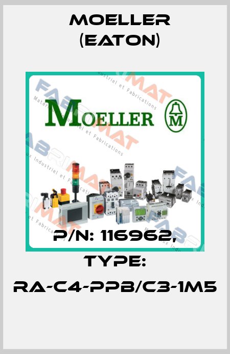 P/N: 116962, Type: RA-C4-PPB/C3-1M5 Moeller (Eaton)