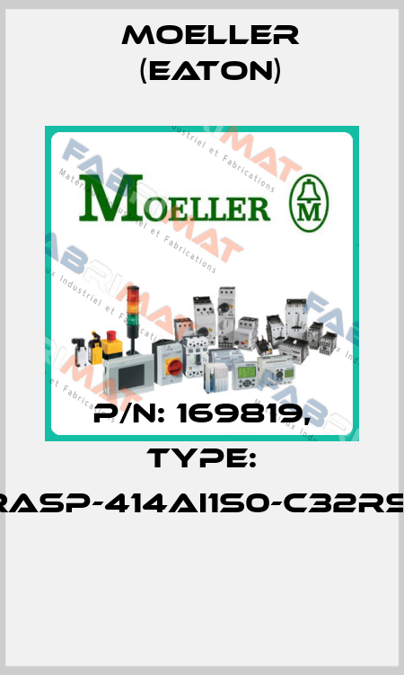 P/N: 169819, Type: RASP-414AI1S0-C32RS1  Moeller (Eaton)