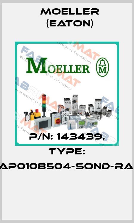 P/N: 143439, Type: XAP0108504-SOND-RAL*  Moeller (Eaton)