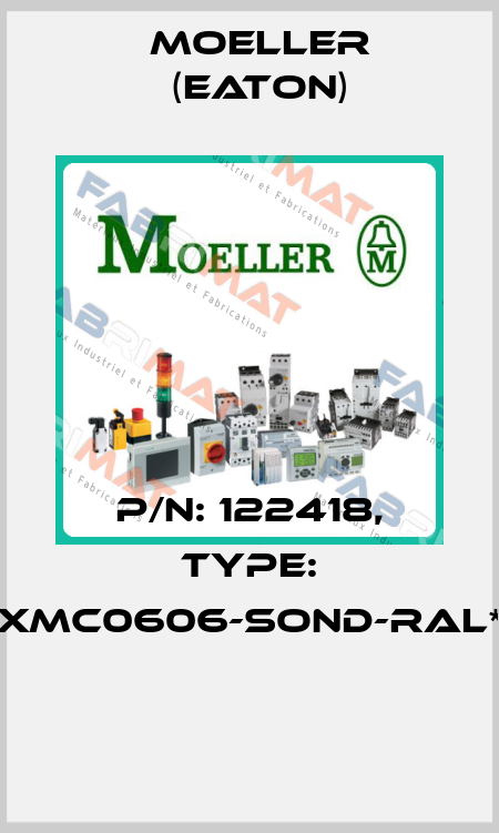 P/N: 122418, Type: XMC0606-SOND-RAL*  Moeller (Eaton)