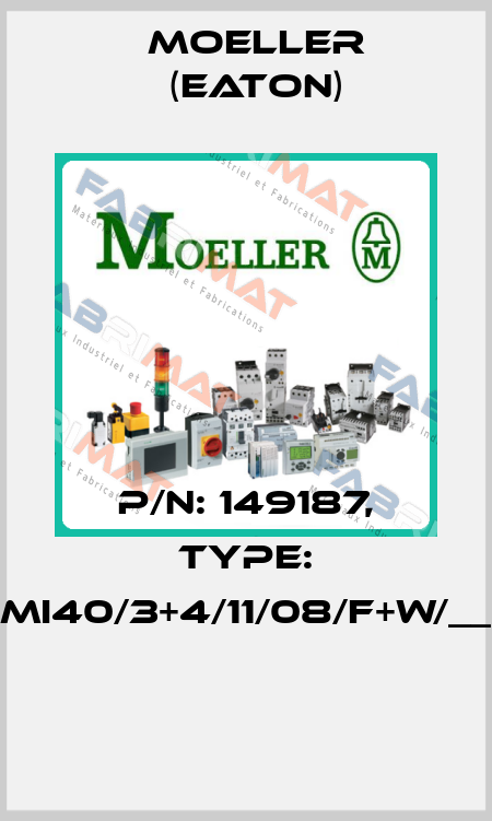 P/N: 149187, Type: XMI40/3+4/11/08/F+W/__O  Moeller (Eaton)