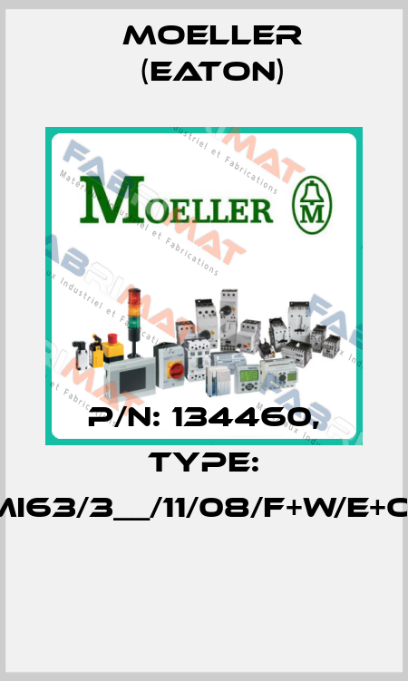 P/N: 134460, Type: XMI63/3__/11/08/F+W/E+O/D  Moeller (Eaton)