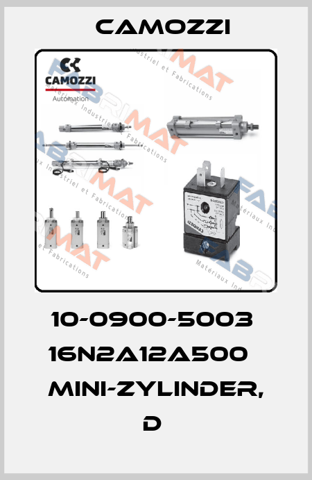 10-0900-5003  16N2A12A500   MINI-ZYLINDER, D  Camozzi
