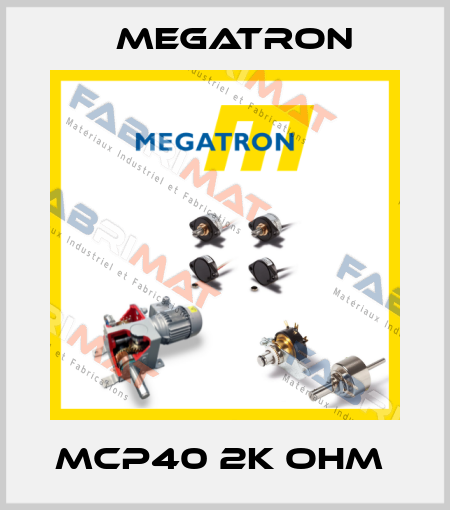 MCP40 2K OHM  Megatron