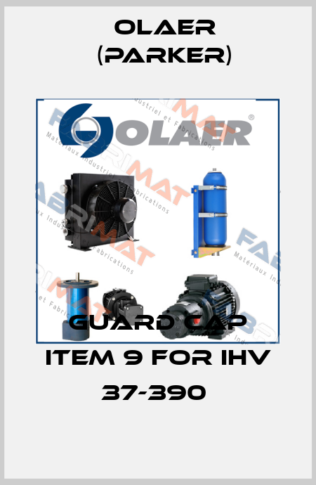 GUARD CAP ITEM 9 for IHV 37-390  Olaer (Parker)