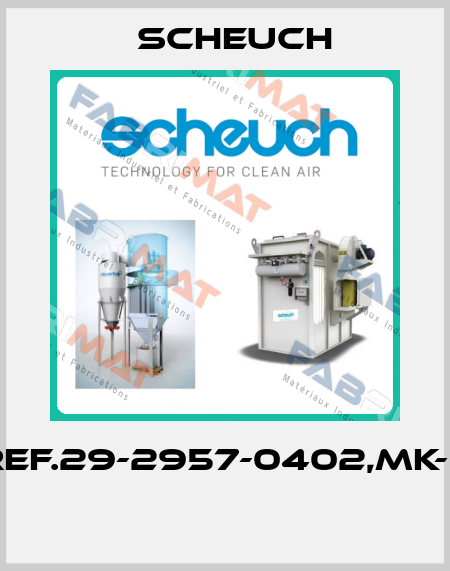 Ref.29-2957-0402,MK-B  Scheuch