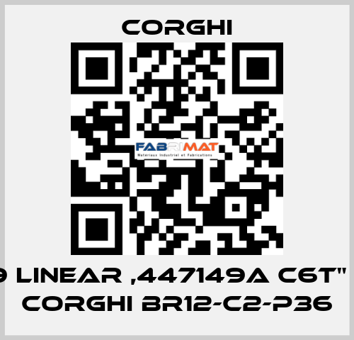 9709 LINEAR ,447149A C6T"  FOR CORGHI BR12-C2-P36 Corghi