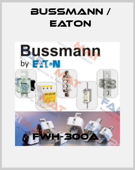 FWH-300A  BUSSMANN / EATON