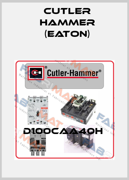 D100CAA40H  Cutler Hammer (Eaton)