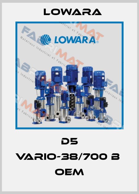 D5 Vario-38/700 B  OEM Lowara