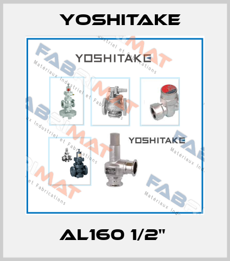 AL160 1/2"  Yoshitake