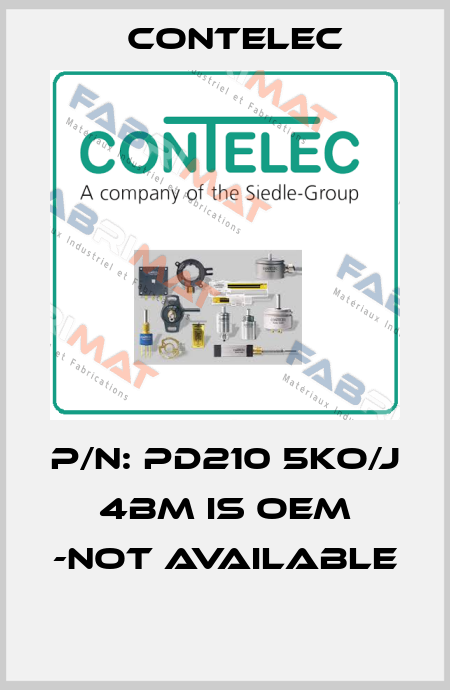 P/N: PD210 5KO/J 4BM is OEM -not available   Contelec