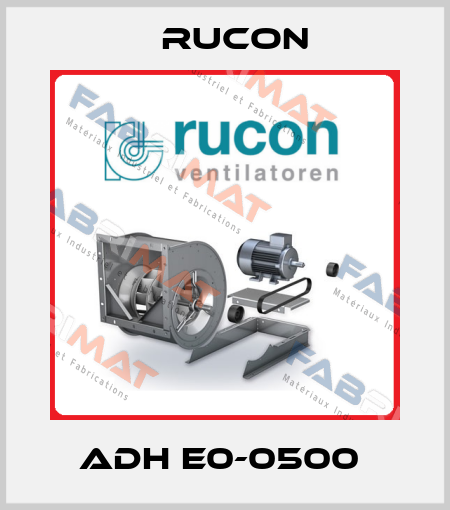 ADH E0-0500  Rucon