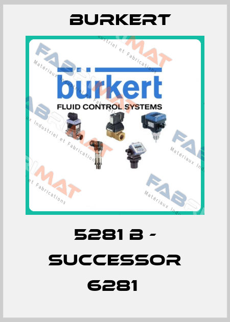 5281 B - successor 6281  Burkert