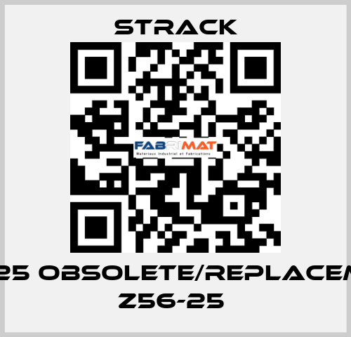 Z57-25 obsolete/replacement Z56-25  Strack